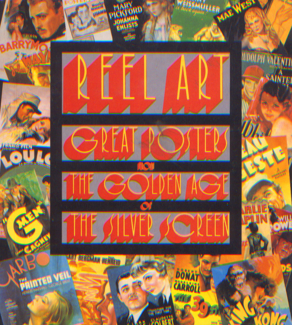 Reel Art: Great Posters from the Golden Age of the Silver Screen Original 1988 U.S. Book
