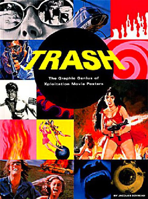 Trash: The Graphic Genius of Xploitation Movie Posters Original 2003 U.S. Book